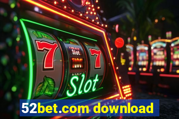 52bet.com download